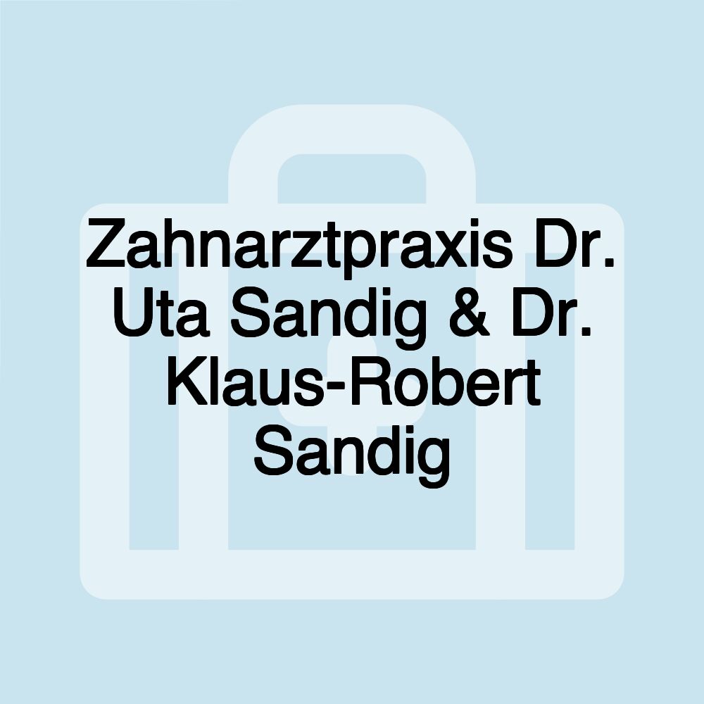 Zahnarztpraxis Dr. Uta Sandig & Dr. Klaus-Robert Sandig