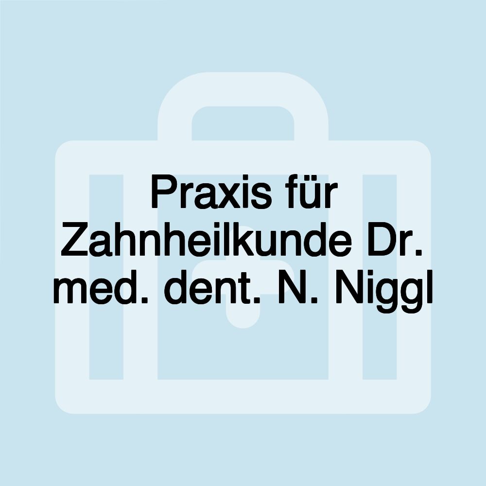 Praxis für Zahnheilkunde Dr. med. dent. N. Niggl