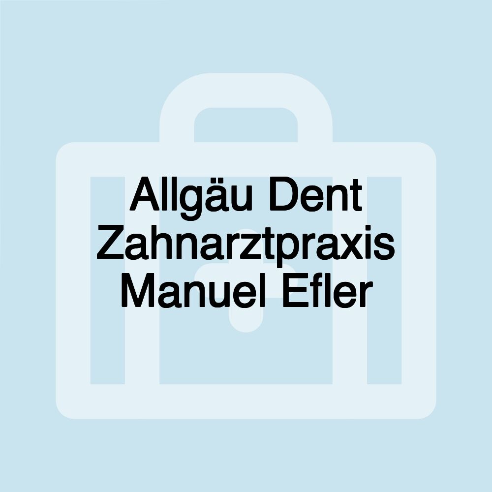 Allgäu Dent Zahnarztpraxis Manuel Efler