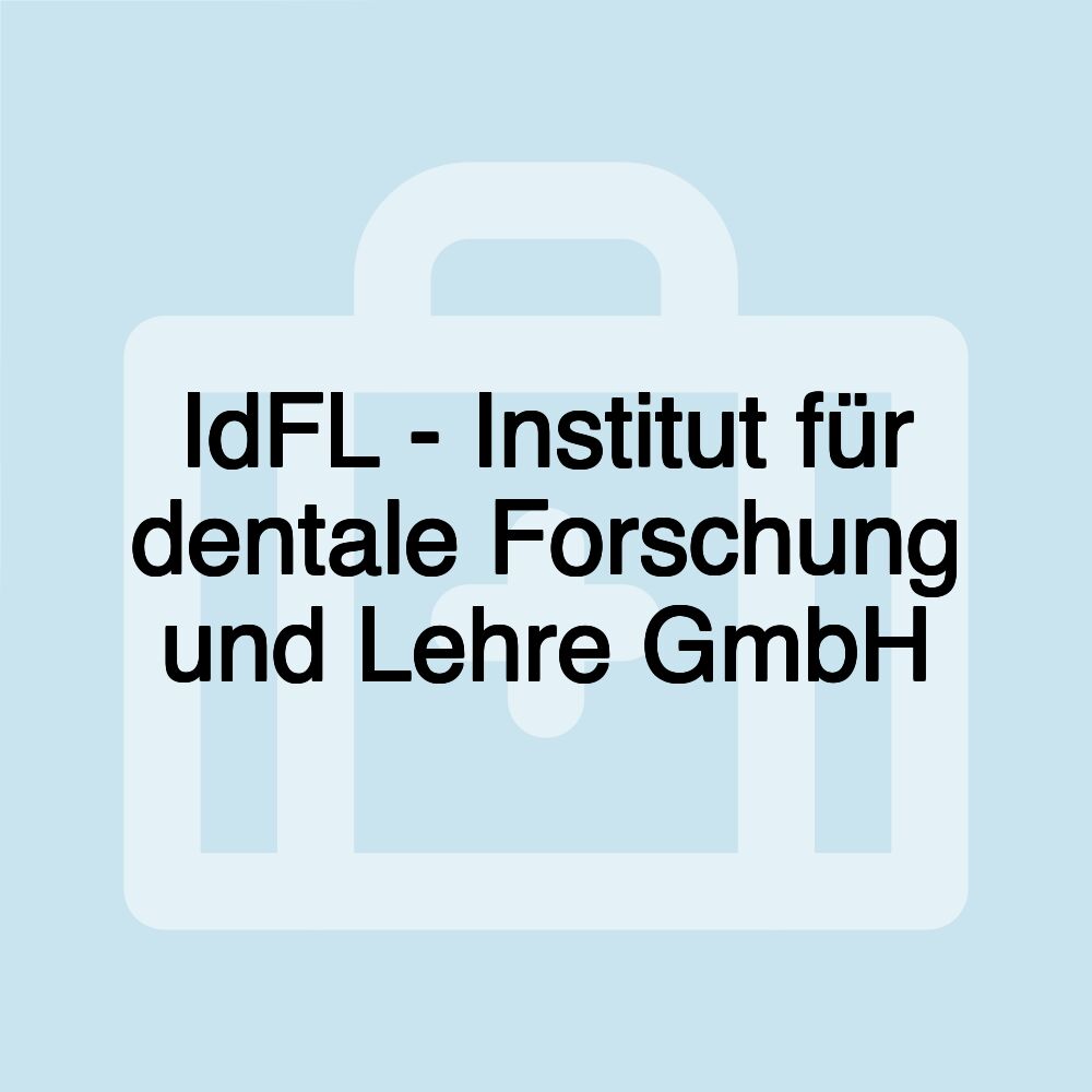 IdFL - Institut für dentale Forschung und Lehre GmbH