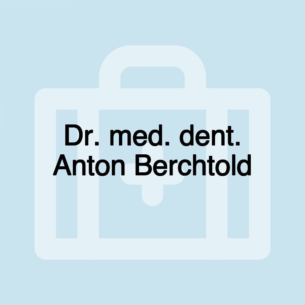 Dr. med. dent. Anton Berchtold