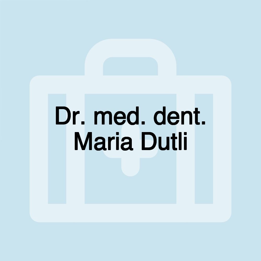 Dr. med. dent. Maria Dutli