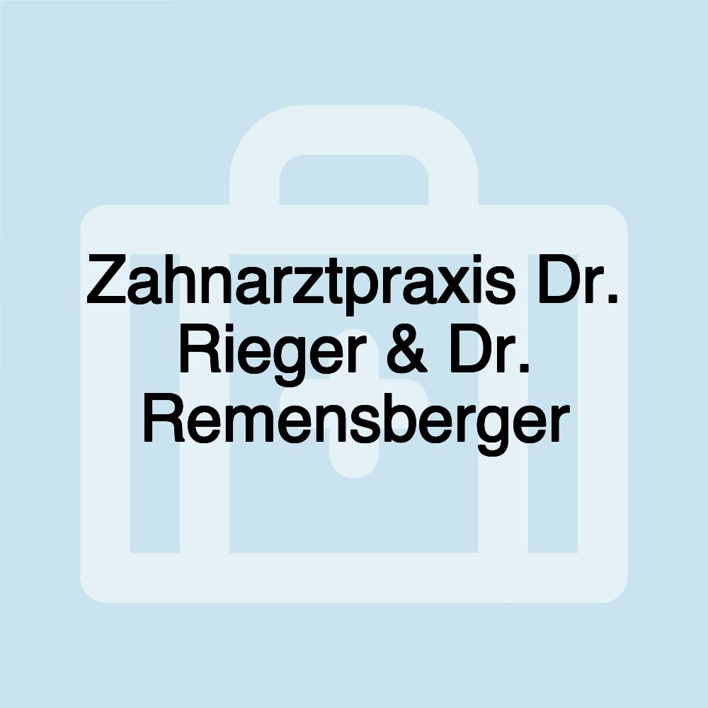 Zahnarztpraxis Dr. Rieger & Dr. Remensberger