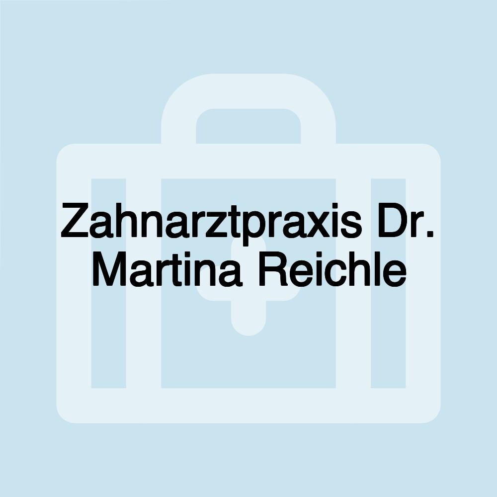 Zahnarztpraxis Dr. Martina Reichle