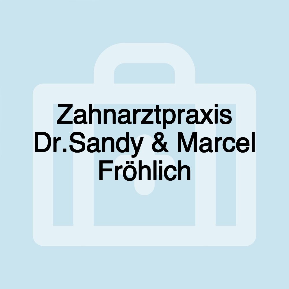 Zahnarztpraxis Dr.Sandy & Marcel Fröhlich