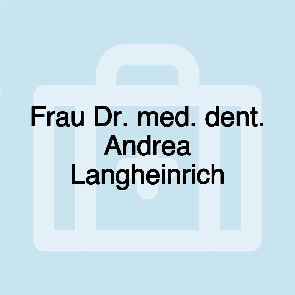 Frau Dr. med. dent. Andrea Langheinrich