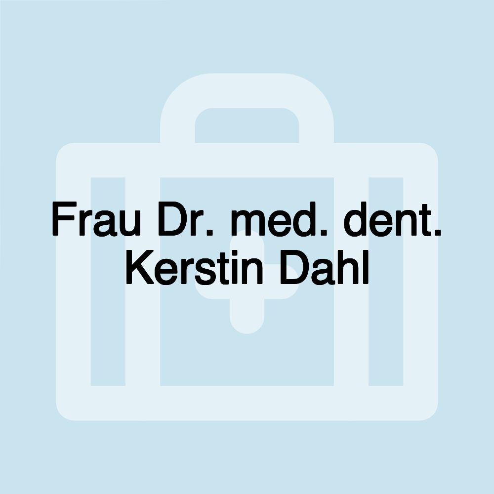 Frau Dr. med. dent. Kerstin Dahl