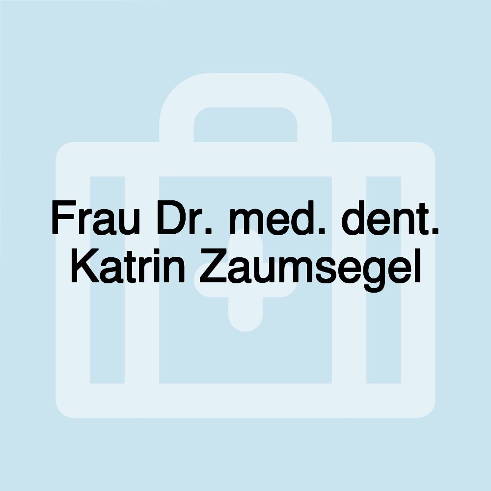 Frau Dr. med. dent. Katrin Zaumsegel