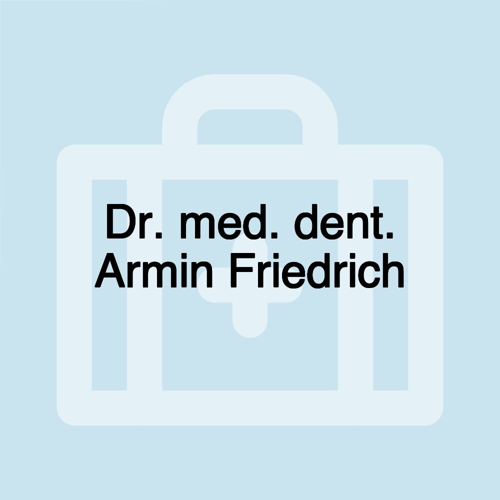 Dr. med. dent. Armin Friedrich