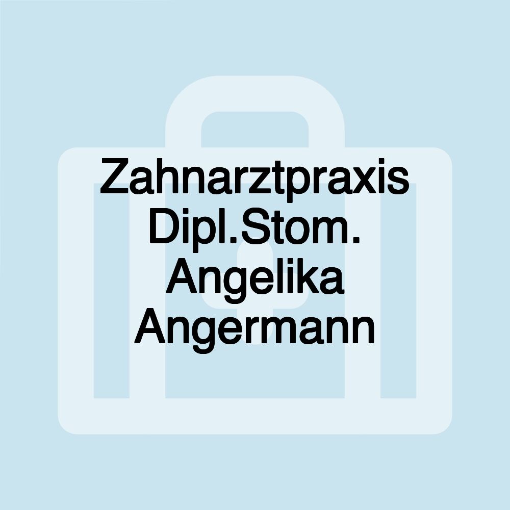 Zahnarztpraxis Dipl.Stom. Angelika Angermann