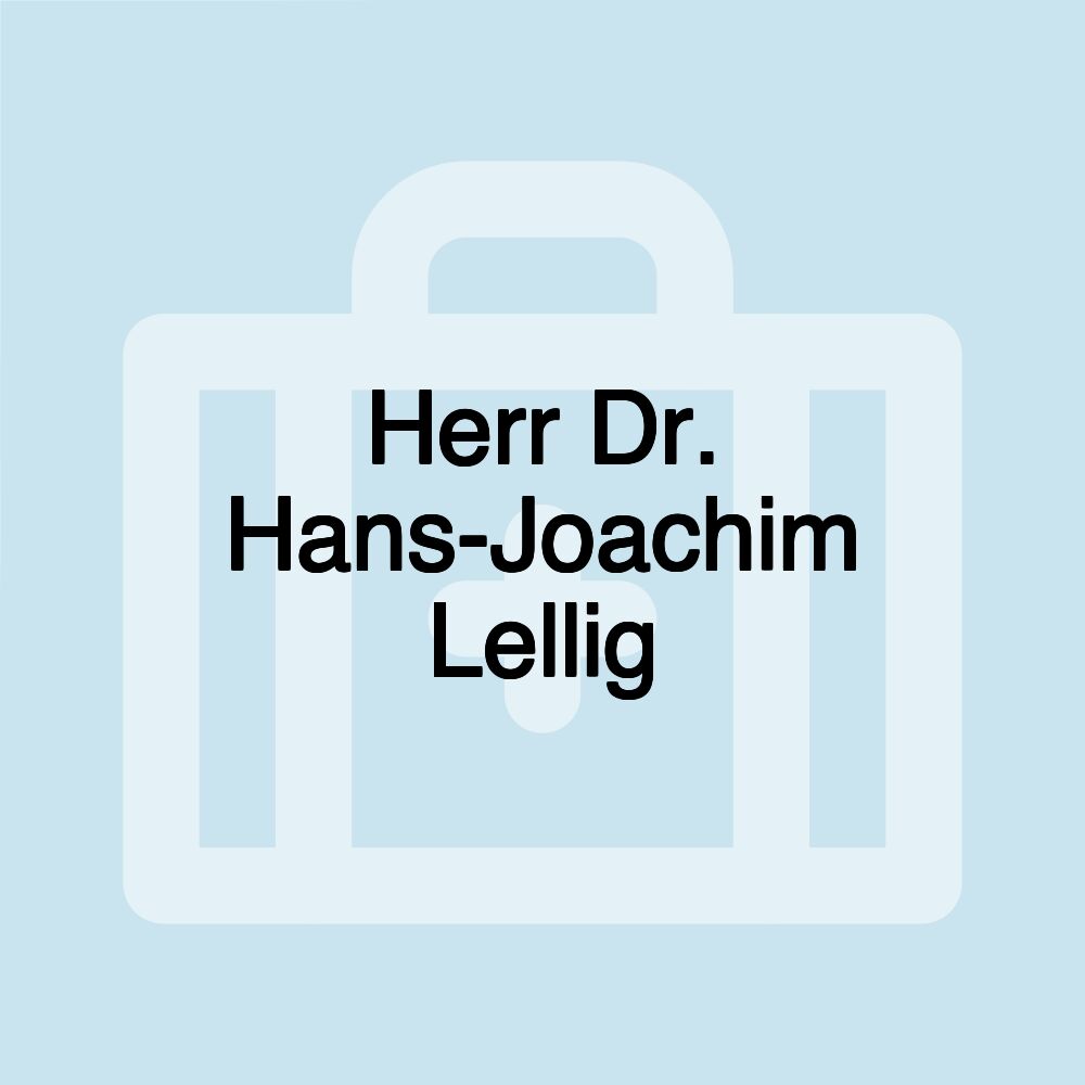 Herr Dr. Hans-Joachim Lellig