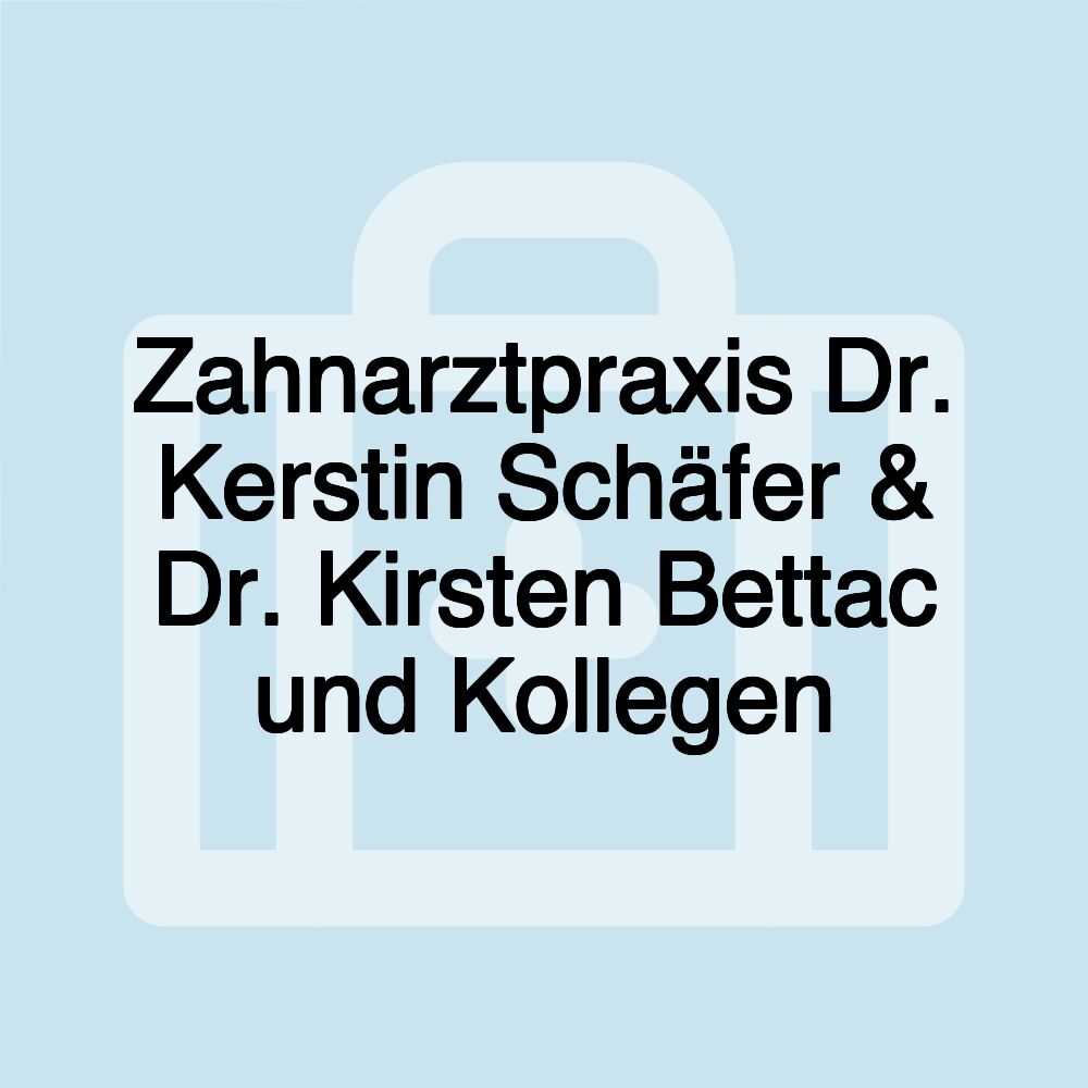 Zahnarztpraxis Dr. Kerstin Schäfer & Dr. Kirsten Bettac und Kollegen