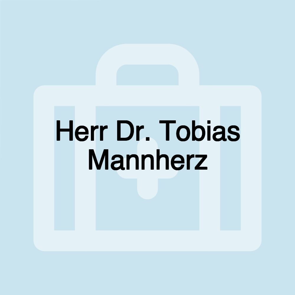 Herr Dr. Tobias Mannherz