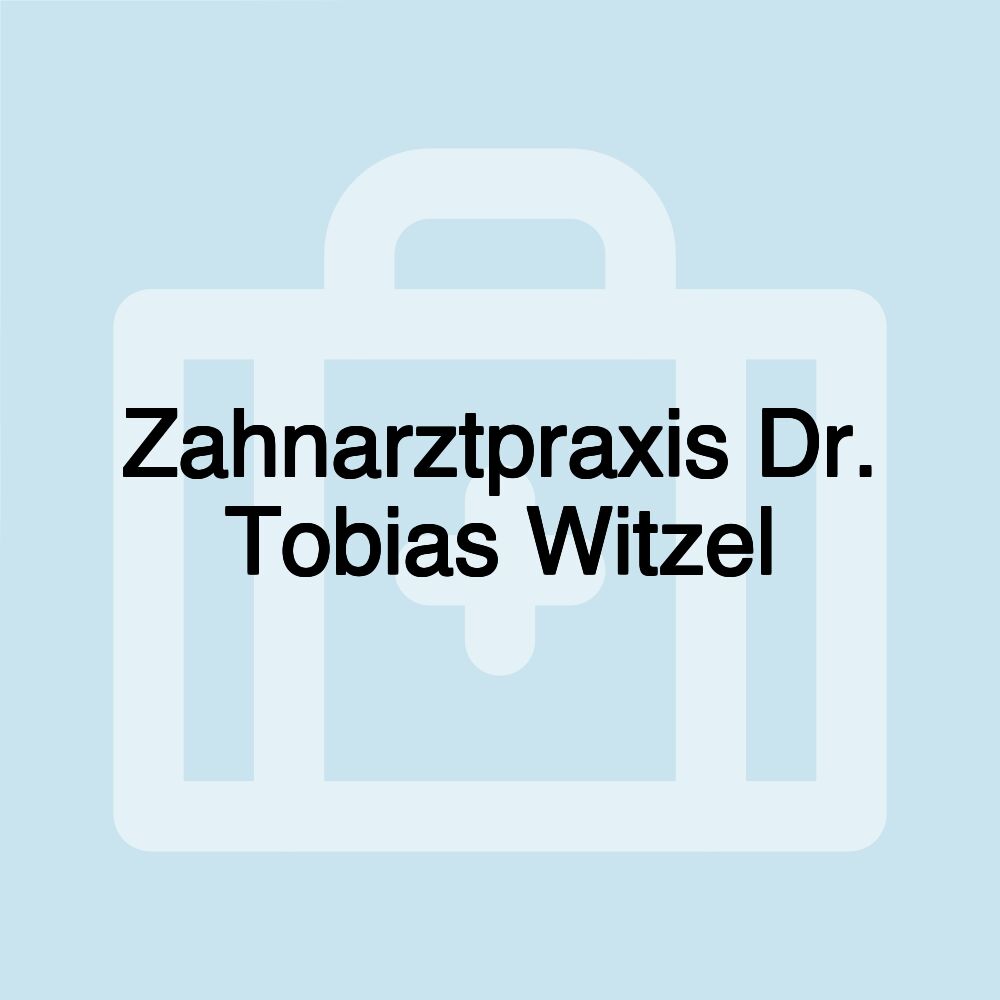 Zahnarztpraxis Dr. Tobias Witzel