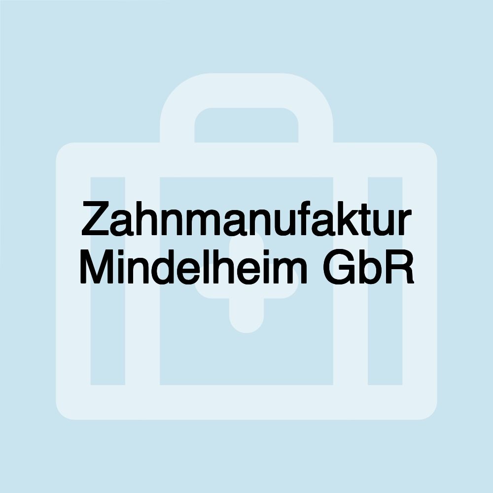 Zahnmanufaktur Mindelheim GbR