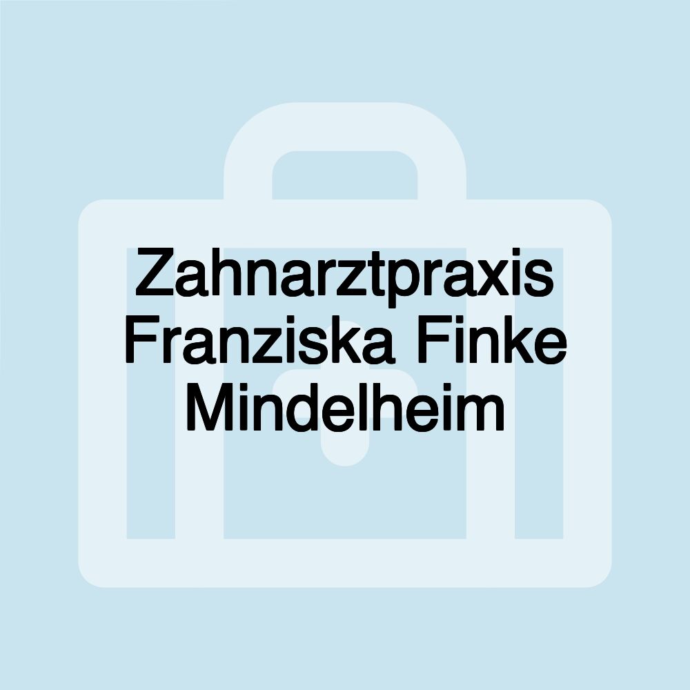 Zahnarztpraxis Franziska Finke Mindelheim