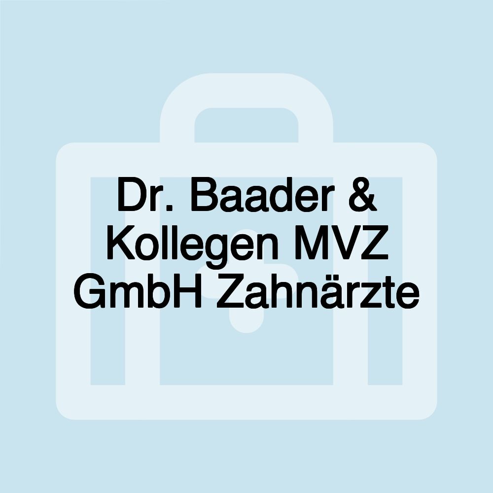 Dr. Baader & Kollegen MVZ GmbH Zahnärzte