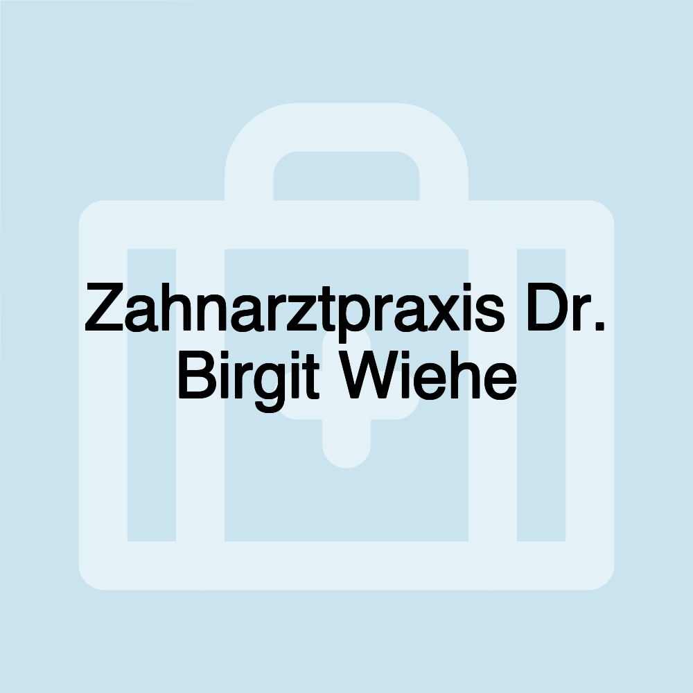 Zahnarztpraxis Dr. Birgit Wiehe