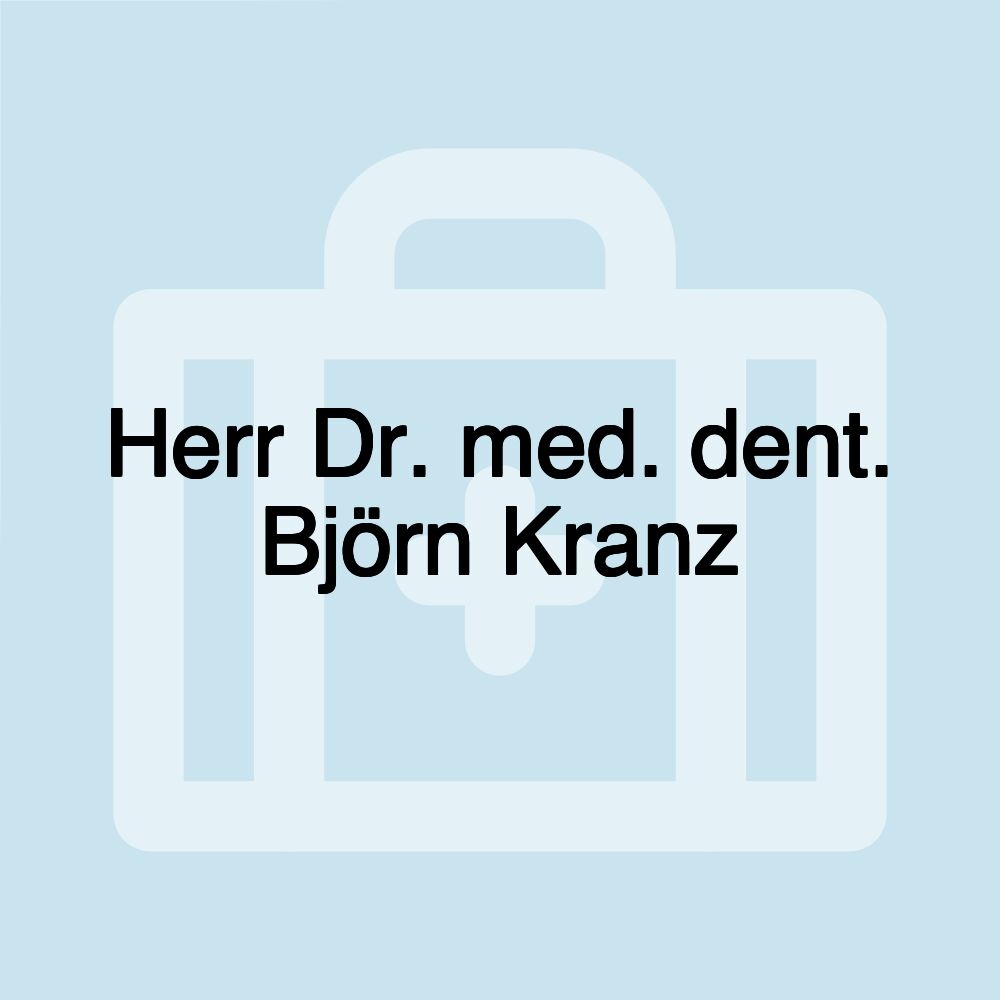 Herr Dr. med. dent. Björn Kranz