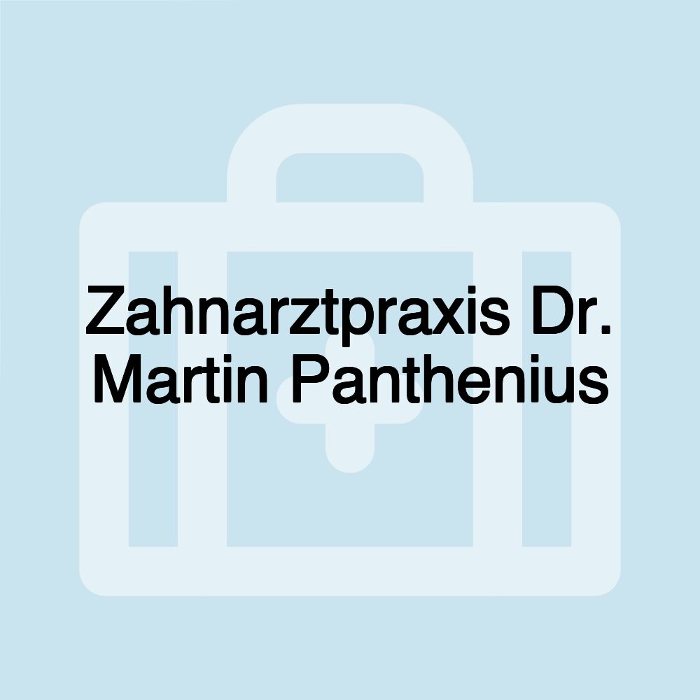 Zahnarztpraxis Dr. Martin Panthenius