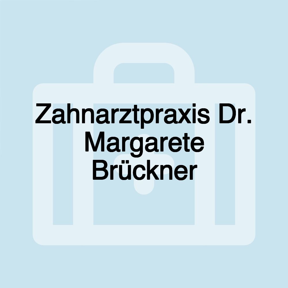 Zahnarztpraxis Dr. Margarete Brückner