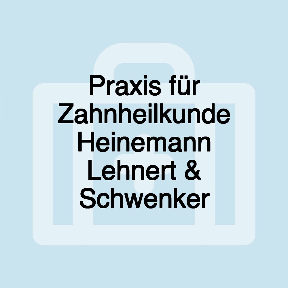 Praxis für Zahnheilkunde Heinemann Lehnert & Schwenker