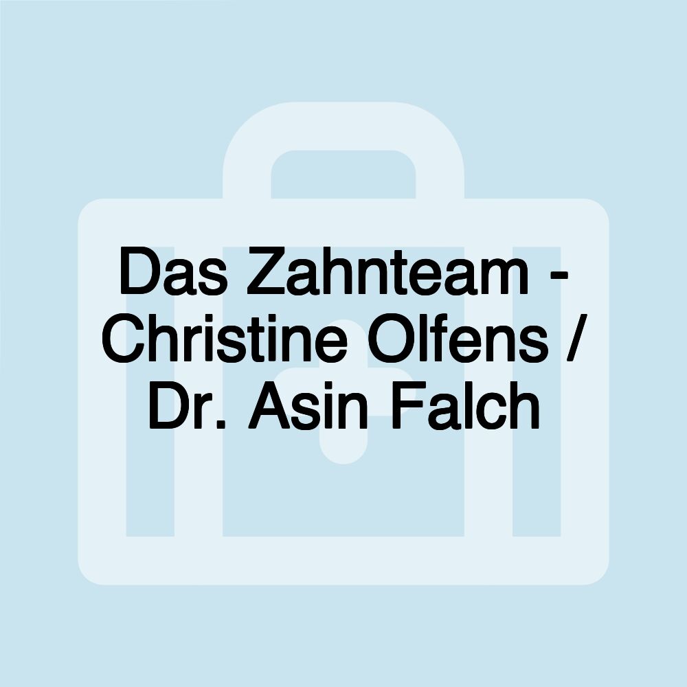 Das Zahnteam - Christine Olfens / Dr. Asin Falch