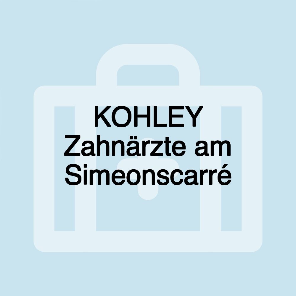 KOHLEY Zahnärzte am Simeonscarré