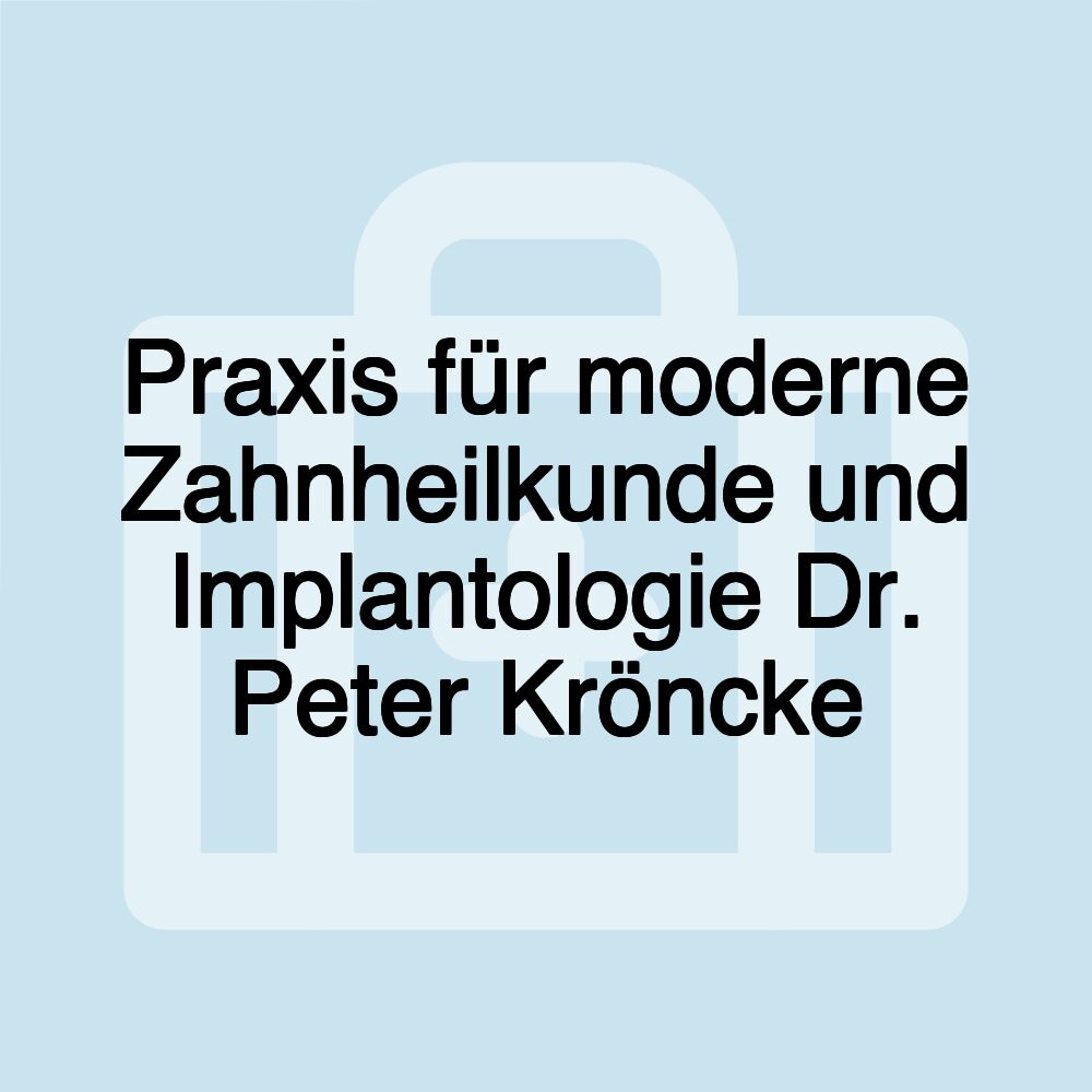 Praxis für moderne Zahnheilkunde und Implantologie Dr. Peter Kröncke