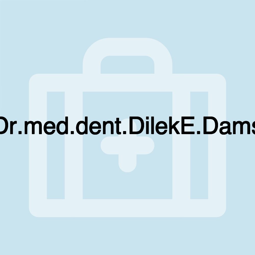 Dr.med.dent.DilekE.Dams