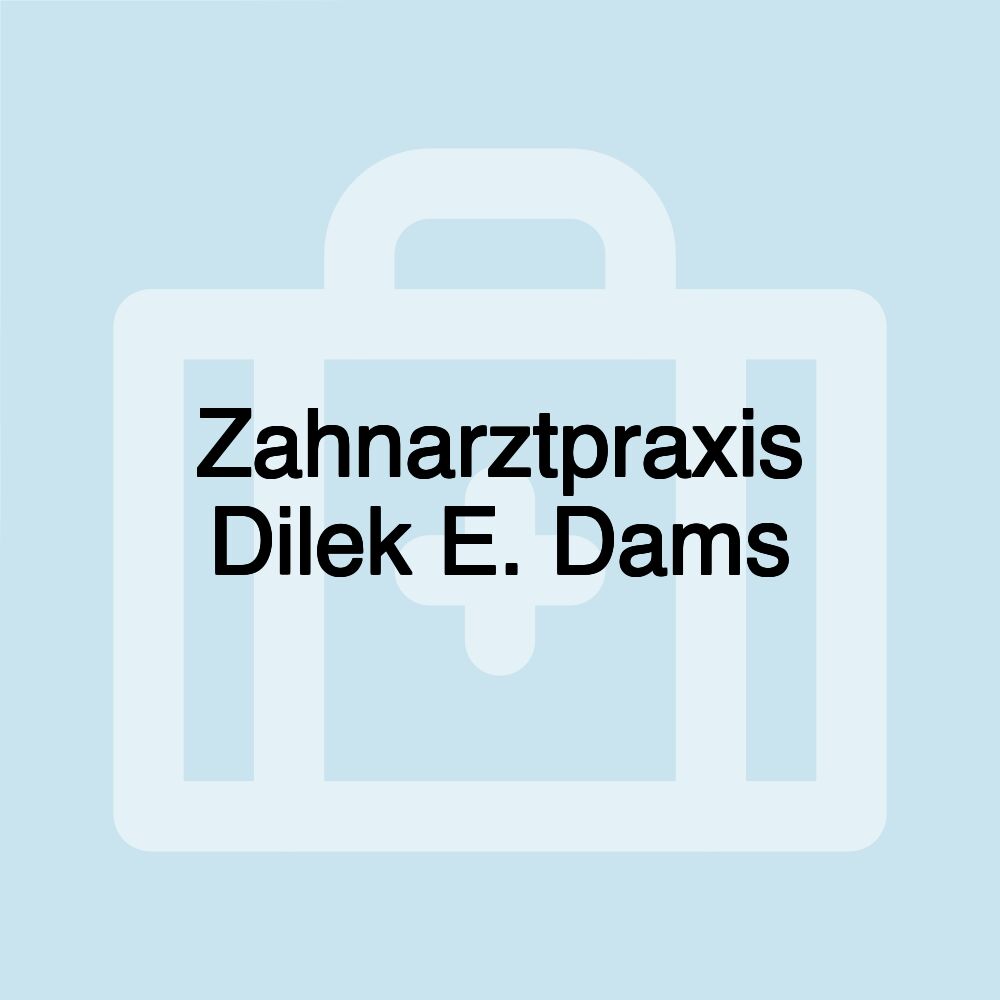 Zahnarztpraxis Dilek E. Dams