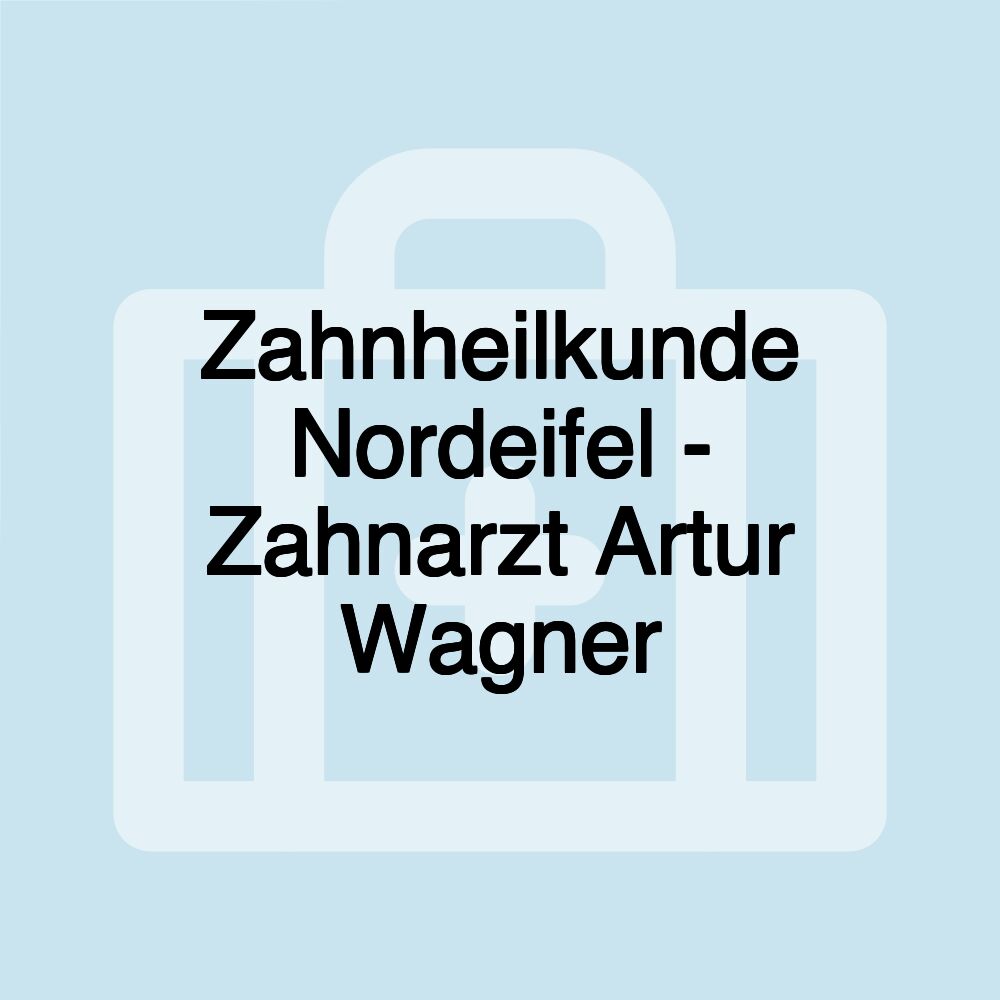 Zahnheilkunde Nordeifel - Zahnarzt Artur Wagner