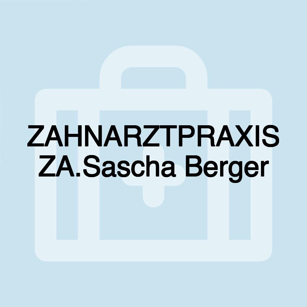 ZAHNARZTPRAXIS ZA.Sascha Berger