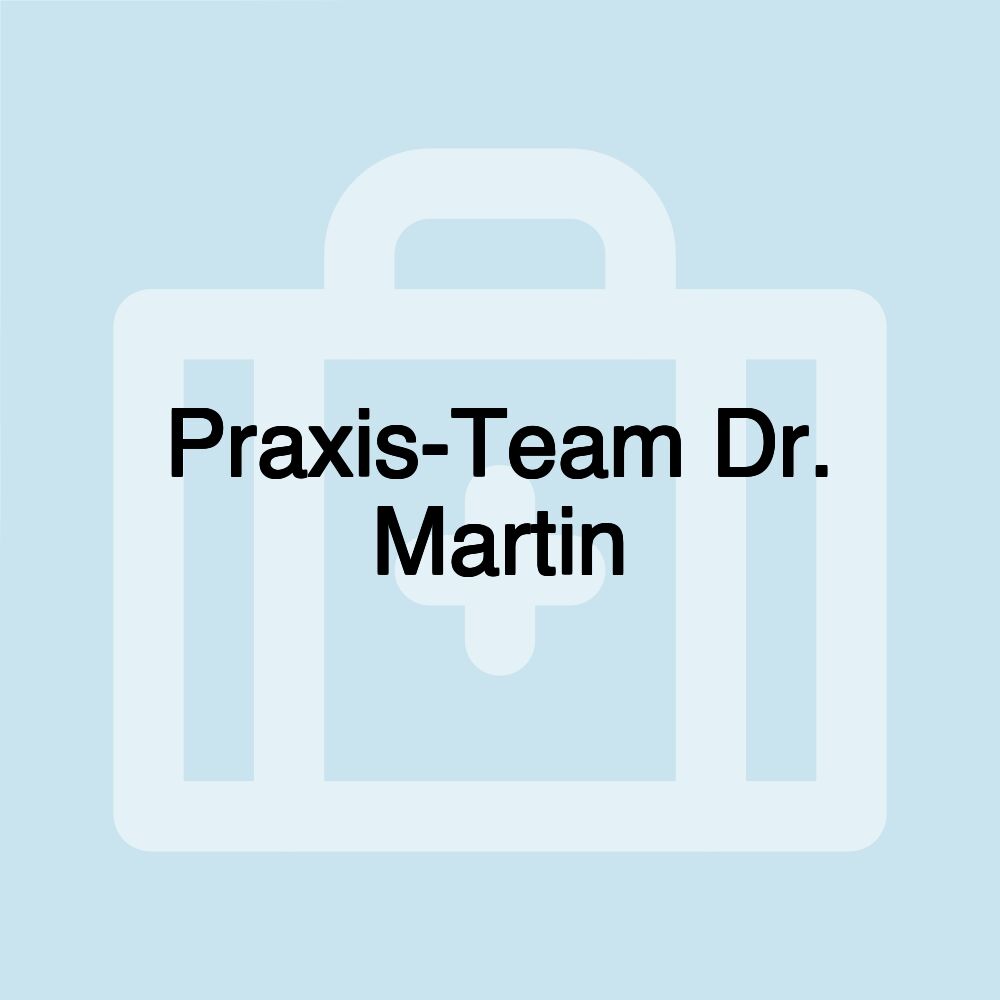 Praxis-Team Dr. Martin