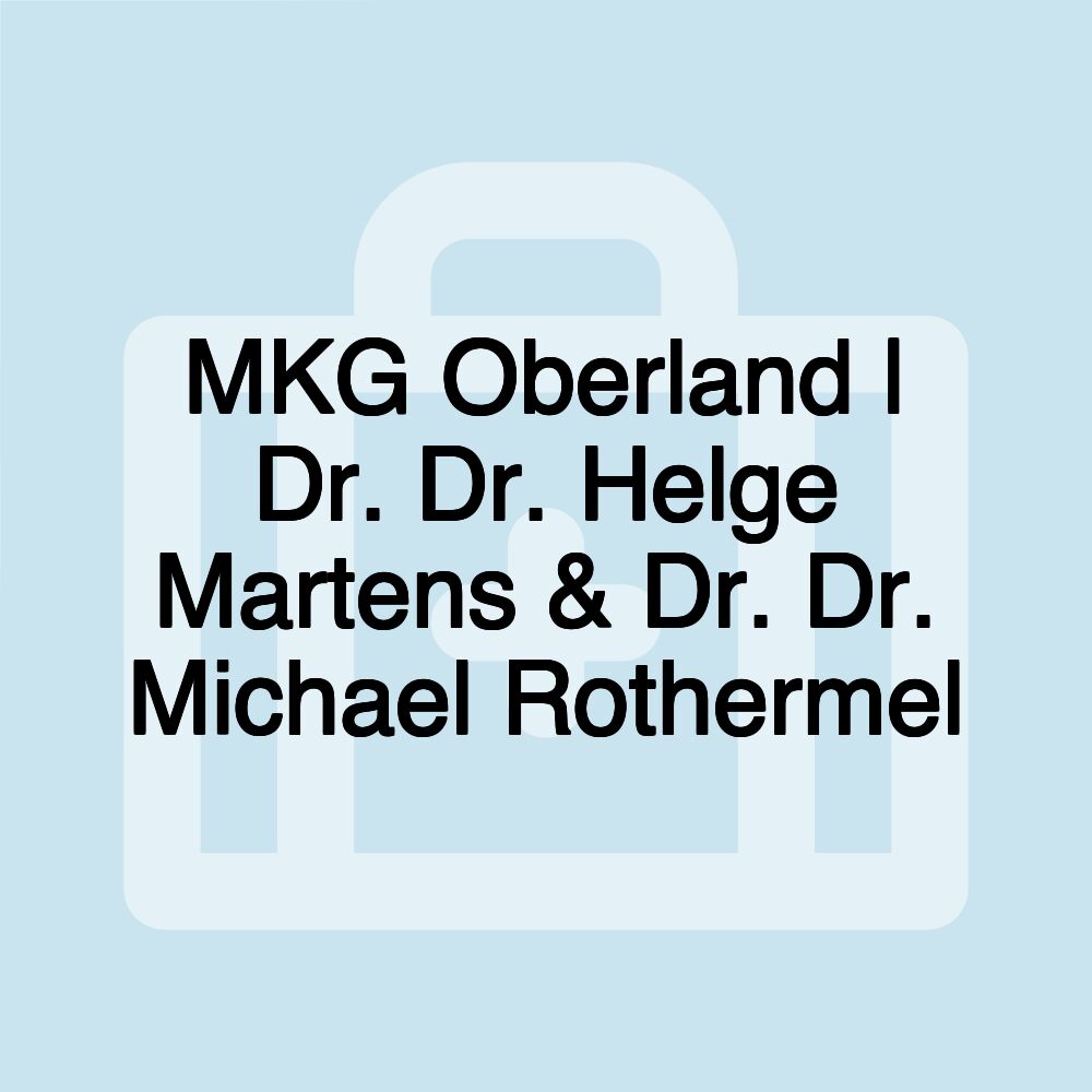 MKG Oberland | Dr. Dr. Helge Martens & Dr. Dr. Michael Rothermel