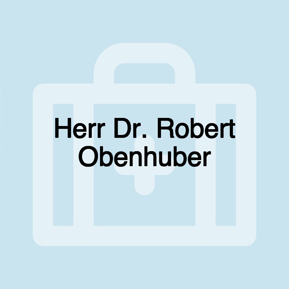 Herr Dr. Robert Obenhuber