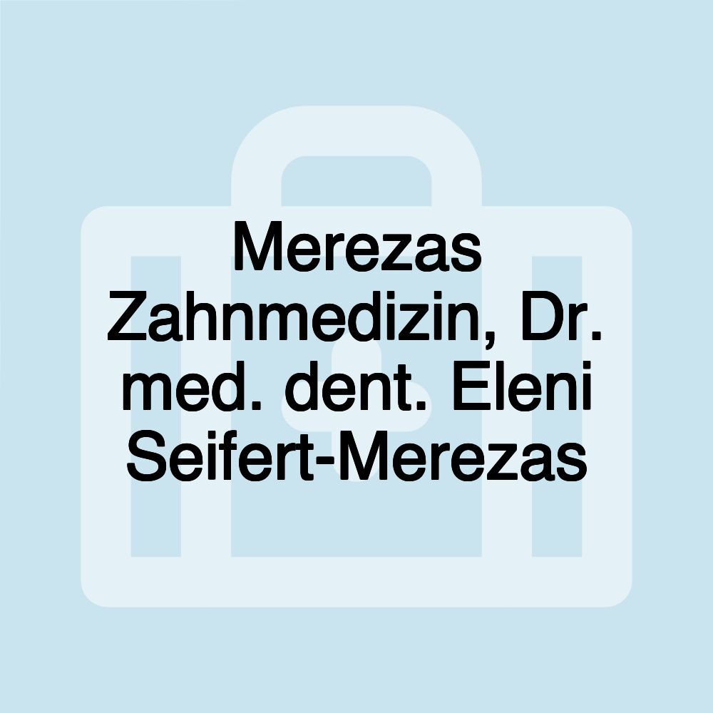 Merezas Zahnmedizin, Dr. med. dent. Eleni Seifert-Merezas