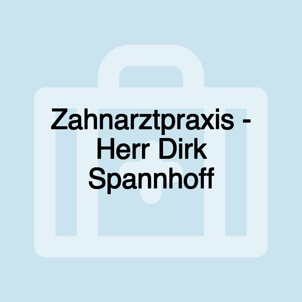 Zahnarztpraxis - Herr Dirk Spannhoff