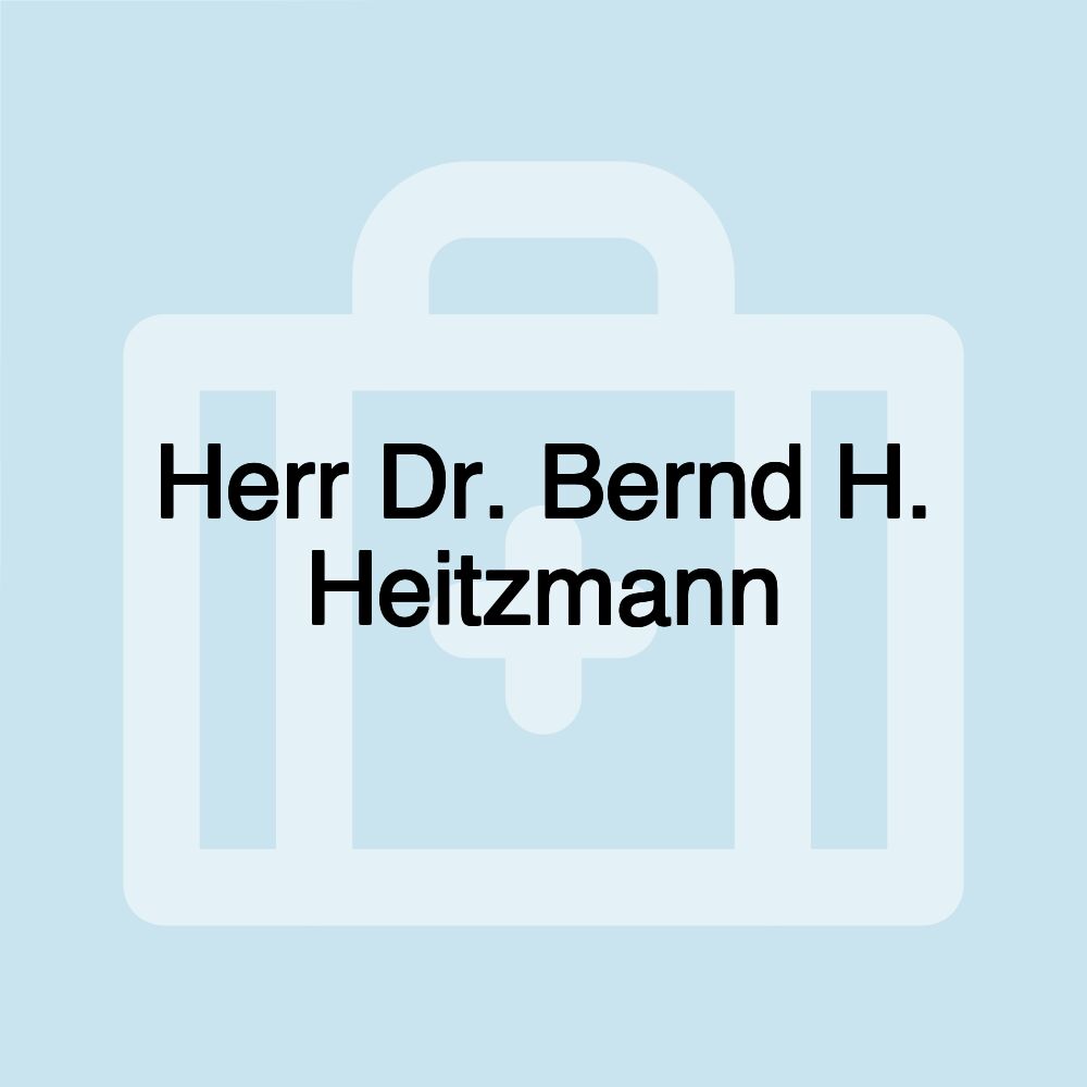 Herr Dr. Bernd H. Heitzmann