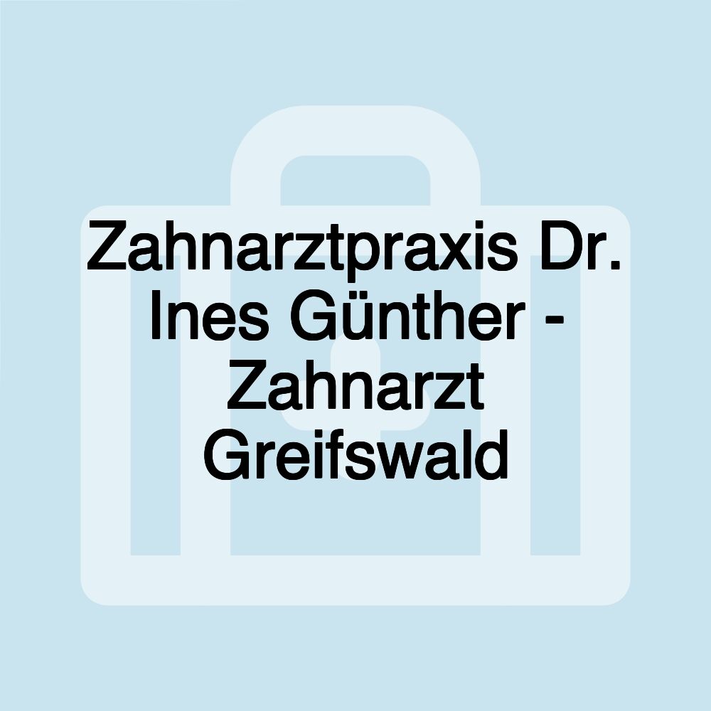 Zahnarztpraxis Dr. Ines Günther - Zahnarzt Greifswald