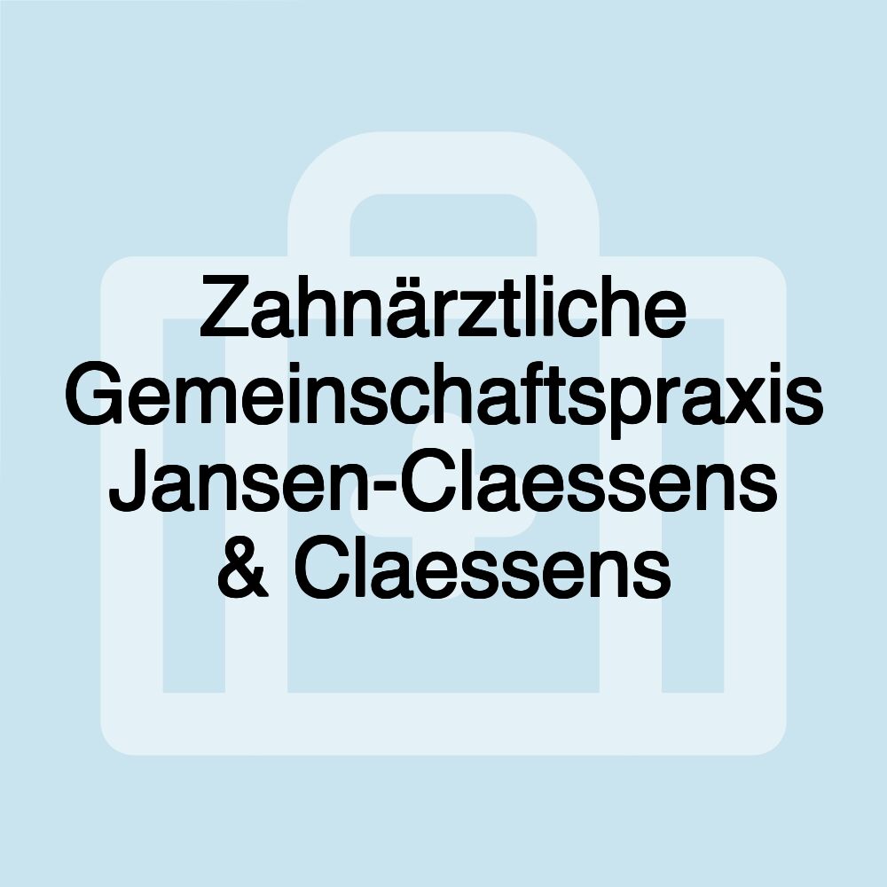 Zahnärztliche Gemeinschaftspraxis Jansen-Claessens & Claessens