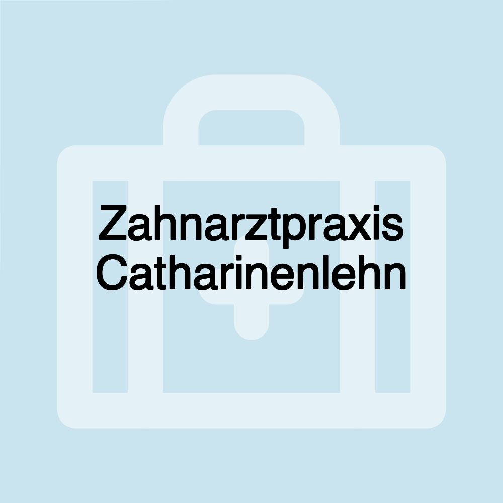 Zahnarztpraxis Catharinenlehn