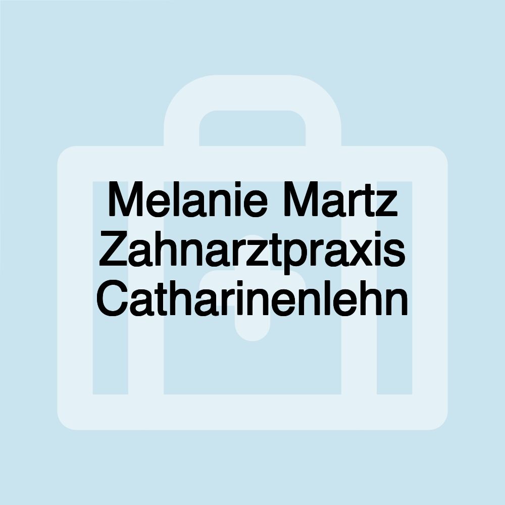 Melanie Martz Zahnarztpraxis Catharinenlehn