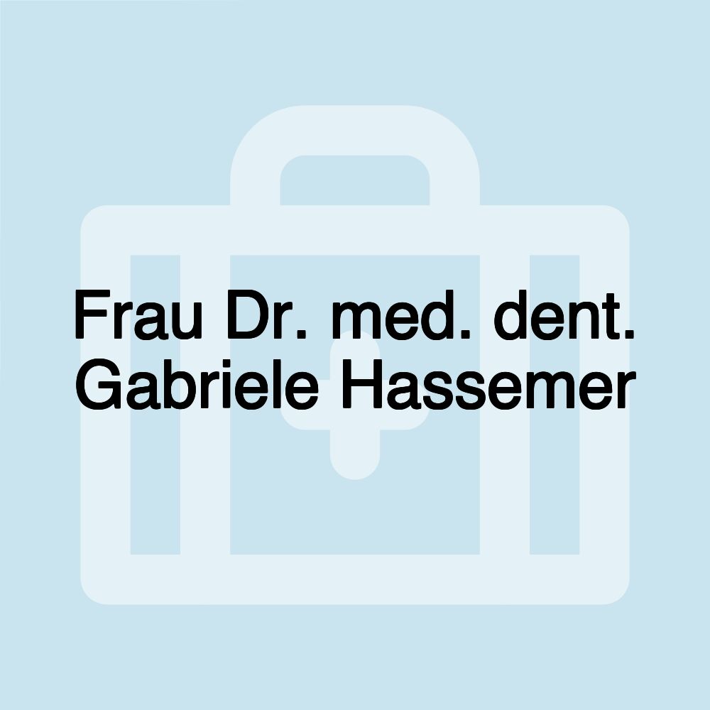 Frau Dr. med. dent. Gabriele Hassemer