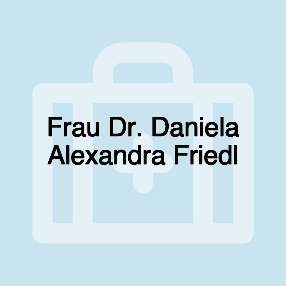 Frau Dr. Daniela Alexandra Friedl