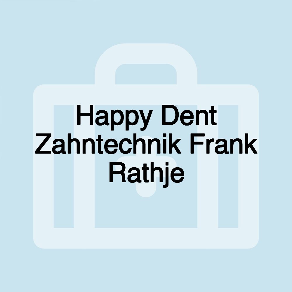 Happy Dent Zahntechnik Frank Rathje