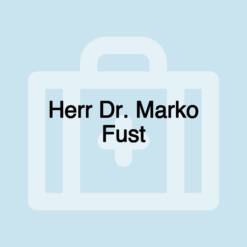 Herr Dr. Marko Fust