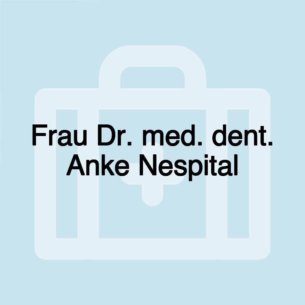 Frau Dr. med. dent. Anke Nespital