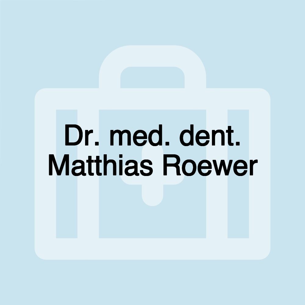 Dr. med. dent. Matthias Roewer