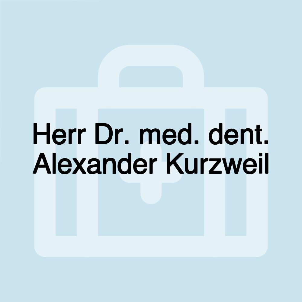 Herr Dr. med. dent. Alexander Kurzweil